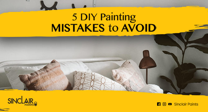 5 DIY Painting Mistakes and Tips for Beginners